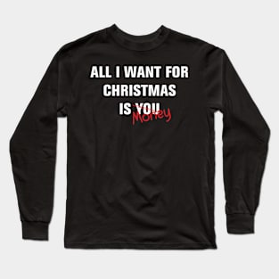 All I Want For Christmas, Funny Holiday Shirt Long Sleeve T-Shirt